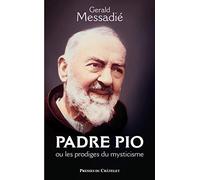 Padre Pio ou les prodiges du mysticisme