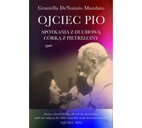 Padre Pio Rencontre avec la fille spirituelle de Pietrelcina (Buch auf Polnisch)