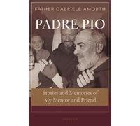 Padre Pio: Stories and Memories of My Mentor and Friend