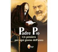 Padre Pio. Un pensiero per ogni giorno dell'anno