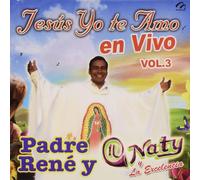 Padre Rene Y Naty Y la Excelen - Vol 3-Jesus Yo Te Amo-en Vivo