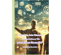 “Padre Sabio, Padre Visionario Lecciones de Dinero y Vida para la Nueva Generación”: Lecciones de Dinero