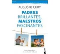 Padres Brillantes, Maestros Fascinantes: No Hay Jóvenes Difíciles, Sino Una Educación Inadecuada - Cury, Augusto Cury, Augusto (Auteur)