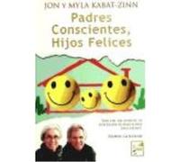 Padres Conscientes, Hijos Felices - Kabat-Zinn, Jon, Kabat-Zinn, Myla Kabat - Zinn, Jon, Kabat - Zinn, Myla (Auteur)