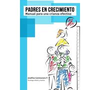 Padres en crecimiento: Manual para una crianza efectiva
