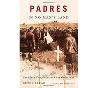 Padres In No Man's Land: Canadian Chaplains And The Great War, Second Edition Volume 2