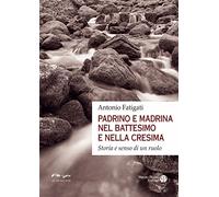 Padrino e madrina nel battesimo e nella cresima. Storia e senso di un ruolo