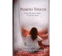 Padrões Tóxicos: O que dói não é o amor. É o que ele revela.