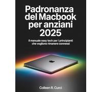 Padronanza del MacBook per anziani 2025: Il manuale Easy Tech per i principianti che vogliono rimanere connessi