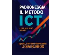 Padroneggia il metodo ICT: Liquidità, struttura e manipolazione: le chiavi del mercato