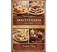 Padroneggiare i Dolci Italiani a Casa: Sapori Classici Resi Semplici per la Vita di Ogni Giorno