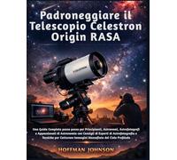 Padroneggiare il Telescopio Celestron Origin RASA