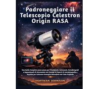 Padroneggiare il Telescopio Celestron Origin RASA