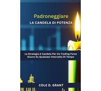 Padroneggiare La Candela Di Potenza: La Strategia A Candela Per Un Trading Forex Sicuro Su Qualsiasi Intervallo Di Tempo