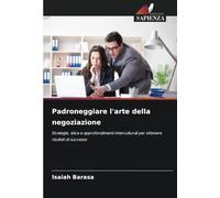 Padroneggiare l'arte della negoziazione: Strategie, etica e approfondimenti interculturali per ottenere risultati di successo