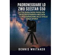 Padroneggiare lo ZWO Seestar S50: La tua guida passo passo per un'astrofotografia mozzafiato e un'osservazione delle stelle senza sforzo