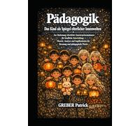 Pädagogik Das Kind als Spiegel elterlicher Innenwelten: Theorie, Analyse und Implikationen für Beratung und pädagogische Praxis