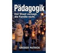 Pädagogik - Der Staat versagt, die Familie nicht
