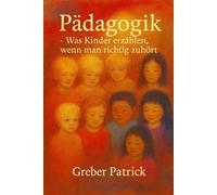 Pädagogik - Was Kinder erzählen - wenn man zuhört: Mit Fallbeispielen