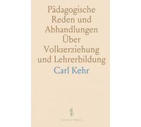 Pädagogische Reden und Abhandlungen Über Volkserziehung und Lehrerbildung
