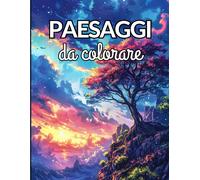 Paesaggi - Libro Da Colorare Per Adulti: 50 Fantastiche Illustrazione Da Colorare Per Adulti Un Viaggio Rilassante Tra Immagini Di Mari, Spiagge Tropicali, Montagne, Città E Natura Di Ogni Genere Re