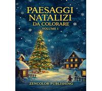 Paesaggi Natalizi da Colorare - Volume 1: Libro di paesaggi invernali e scene di Natale da colorare per adulti e bambini | Disegni rilassanti con ... alberi di Natale e atmosfere natalizie