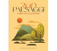 Paesaggi Rilassanti Libro da Colorare per Adulti e Ragazzi: 200 Meravigliosi Paesaggi Disegnati in Vari Stili per Alleviare Ansia e Stress + BONUS