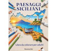 Paesaggi siciliani - Libro da colorare per adulti: 50 fantastiche illustrazioni rilassanti di mare, borghi e natura per alleviare lo stress.