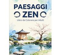 PAESAGGI ZEN: Libro da Colorare per Adulti | 39 Disegni Rilassanti di Paesaggi Giapponesi e Naturali per un'Oasi di Pace e Mindfulness