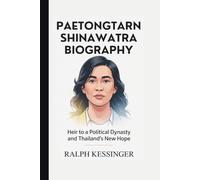 Paetongtarn Shinawatra Biography: Heir to a Political Dynasty and Thailand’s New Hope