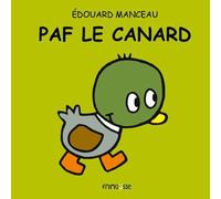 Paf le canard - Édouard Manceau - Frimousse Eds - cartonné - Album éveil dès la naissance