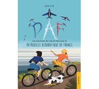 PAF: Les aventures de Lola et Paul avec la Patrouille Acrobatique de France