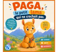 Paga, le petit lama qui ne crachait pas: Une histoire illustrée en couleur, pleine de courage, d'amitié et de différences pour les enfants à partir de 3 ans