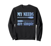 Pagaie de Kayak Amusante pour Amateur de canoë Mes Besoins sont Simples Sweatshirt