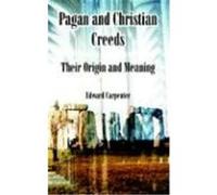 Pagan And Christian Creeds Edward Carpenter (Auteur)