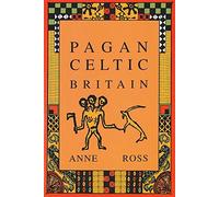 [( Pagan Celtic Britain: Studies in Iconography and Tradition )] [by: Anne Ross] [Aug-2005]