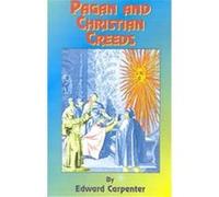 Pagan & Christian Creeds Edward Carpenter (Auteur)