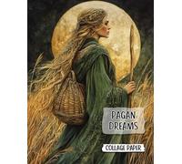 Pagan Dreams Collage Paper: 50 Wiccan Pages of Mixed Media Portraits & Backdrops for Junk Journals, ATC, Scrapbook, Decoupage, Card Making & Paper Art Crafts