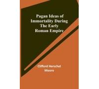 Pagan Ideas Of Immortality During The Early Roman Empire
