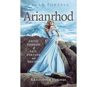 Pagan Portals - Arianrhod: Celtic Goddess of Fate, Fortune and Destiny