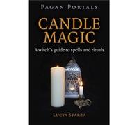 Pagan Portals Candle Magic A witchs guide to spells and rituals by Lucya Starza Inconnu (Auteur)