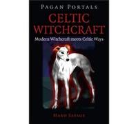 Pagan Portals Celtic Witchcraft Modern Witchcraft meets Celtic Ways by Mabh Savage Mabh Savage (Auteur)