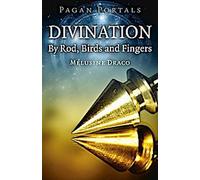 Pagan Portals - Divination : Par la baguette, les oiseaux et les doigts