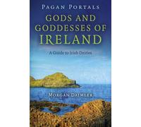 Pagan Portals - Gods And Goddesses Of Ireland - A Guide To Irish Deities