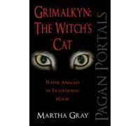 Pagan Portals - Grimalkyn: The Witch`S Cat - Power Animals In Traditional Magic