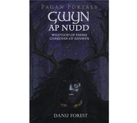 Pagan Portals Gwyn ap Nudd Wild god of Faery Guardian of Annwfn by Danu Forest Inconnu (Auteur)