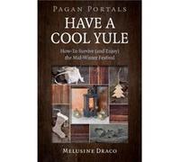 Pagan Portals Have a Cool Yule by Melusine Draco Melusine Draco, (Auteur)