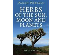 Pagan Portals - Herbs Of The Sun, Moon And Planets