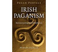 Pagan Portals: Irish Paganism: Reconstructing Irish Polytheism