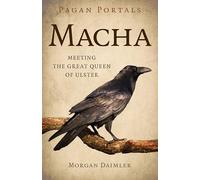 Pagan Portals - Macha: Meeting the Great Queen of Ulster